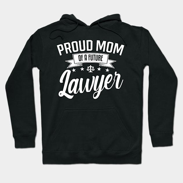 Proud Mom of a Future Lawyer Hoodie by mathikacina